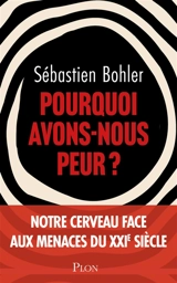 Pourquoi avons-nous peur ? - Sébastien Bohler