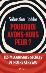 Pourquoi avons-nous peur ? - Sébastien Bohler