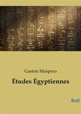 Etudes Egyptiennes - Gaston Maspero