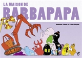La maison de Barbapapa - Annette Tison
