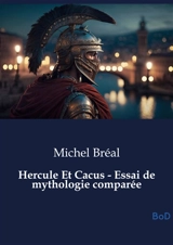 Hercule Et Cacus : Essai de mythologie comparée - Michel Bréal