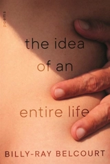 The Idea of an Entire Life - Belcourt, Billy-Ray