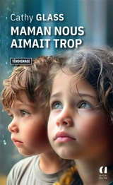 Maman nous aimait trop : témoignage - Cathy Glass