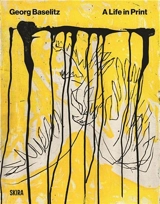 Baselitz A Life In Print - Georg Baselitz