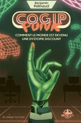 COGIPpunk : comment le monde est devenu une dystopie discount - Benjamin Patinaud