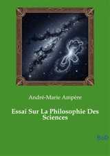Essai Sur La Philosophie Des Sciences - André-Marie Ampère