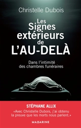 Les signes extérieurs de l'au-delà : dans l'intimité des chambres funéraires - Christelle Dubois