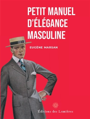 Petit manuel d'élégance masculine - Eugène Marsan