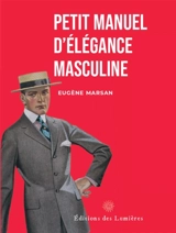 Petit manuel d'élégance masculine - Eugène Marsan