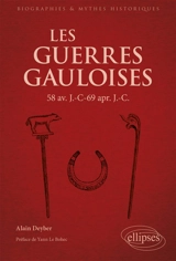 Les guerres gauloises : 58 av. J.-C.-69 apr. J.-C. - Alain Deyber