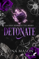 Beneath the masks. Vol. 2. Detonate - Luna Mason