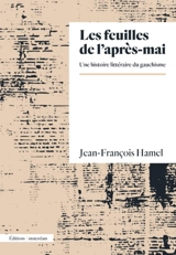 Les feuilles de l'après-mai : une histoire littéraire du gauchisme - Jean-François Hamel
