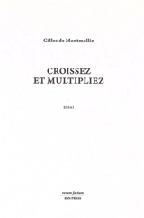 Croissez et multipliez : essai - Gilles de Montmollin