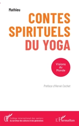Contes spirituels du yoga : visions du monde - Mathieu