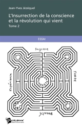 L'Insurrection de la conscience et la révolution qui vient : Tome 2 - Jean-Yves Jézéquel