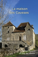 La maison des Causses - Georges Depeyrot