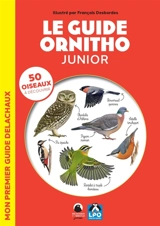 Le guide ornitho junior : mon premier guide Delachaux - Ligue pour la protection des oiseaux (France)