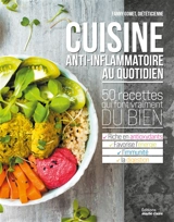 Cuisine anti-inflammatoire au quotidien : 50 recettes qui font vraiment du bien - Fanny Gomet