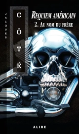 Requiem américain 2. Au nom du frère 2 - Jacques Côté