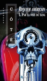 Requiem américain 1. Par la voix du sang 1 - Jacques Côté