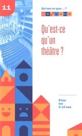 Qu'est-ce qu'un théâtre ? : pour les 8-12 ans