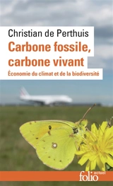 Carbone fossile, carbone vivant : économie du climat et de la biodiversité - Christian de Perthuis