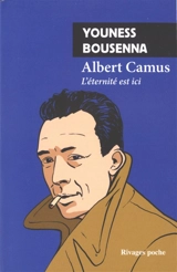 Albert Camus : l'éternité est ici - Youness Bousenna