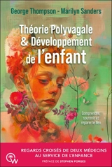 Théorie polyvagale & développement de l'enfant : comprendre, soutenir et réparer le lien - George Thompson
