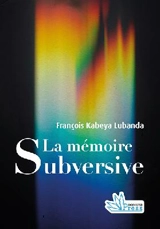 La mémoire subversive : Jean-Baptiste Metz et l'espérance - François Kabeya Lubanda