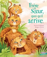 Frère et soeur, quoi qu'il arrive... - Antoine Guilloppé