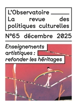 L'Observatoire : la revue des politiques culturelles, n° 65. Enseignements artistiques : refonder les héritages