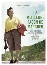 La meilleure façon de marcher : dans les pas de Grandma Gatewood : 67 ans, 11 enfants, 3.500 km - Ben Montgomery