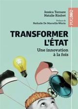 Transformer l'Etat : Une innovation à la fois - Tornare, Jessica