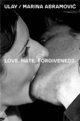 Ulay / Marina Abramovic Love. Hate. Forgiveness - Ulay