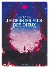 Le dernier fils des dieux - Jean Baret