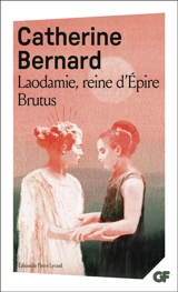 Laodamie, reine d'Epire. Brutus - Catherine Bernard