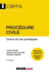 Procédure civile : CRFPA, examen national session 2026 : cours et cas pratiques - Cyrille Auché