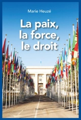 La paix, la force, le droit - Marie Heuzé