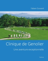 Clinique de Genolier : une aventure exceptionnelle - Fabien Dunand