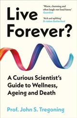 Live Forever ? - Tregoning, Prof. John S.