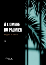 A l'ombre du palmier - MATARESE, Brigitte