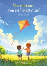 Mes émotions, mon cerf-volant et moi - Claire Maïore