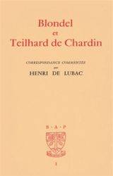 Blondel et Teilhard de Chardin : correspondance commentée - Pierre Teilhard de Chardin