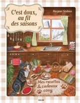 C'est doux, au fil des saisons : mes recettes & cadeaux cosy - Margaux Seydoux