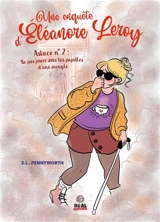 Une enquête d'Eléanore Leroy. Vol. 2. Astuce n°2 : ne pas jouer avec les papilles d'une aveugle - Simonne L. Pennyworth