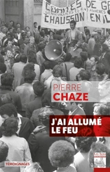 J'ai allumé le feu : une grève, un collectif : Chausson 1975 - Pierre Chaze