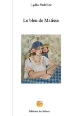 Le bleu de Matisse - Lydia Padellec