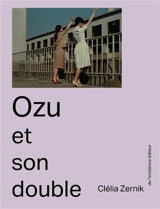 Ozu et son double - Clélia Zernik