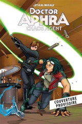 Star Wars : Doctor Aphra. Agente du chaos - Cherish Chen