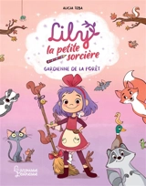Lily la petite sorcière. Vol. 1. Gardienne de la forêt - Alicia Teba